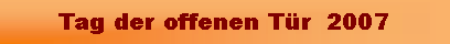 Textfeld: Tag der offenen Tr  2007